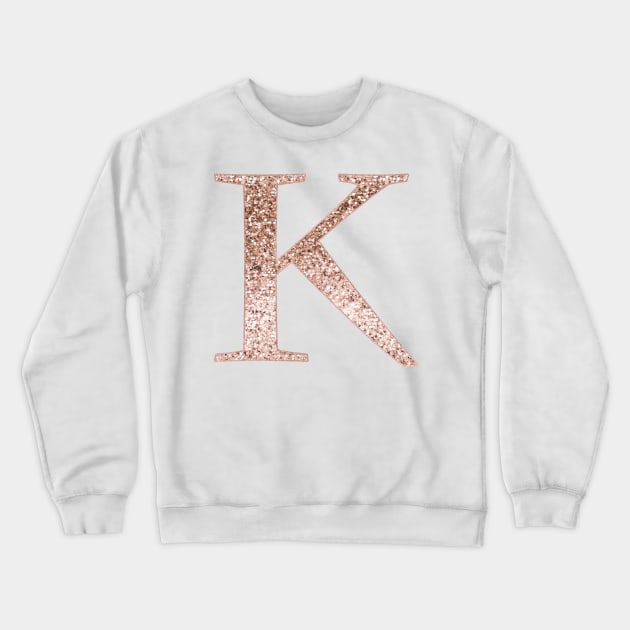 K rose gold glitter monogram letter Crewneck Sweatshirt by RoseAesthetic